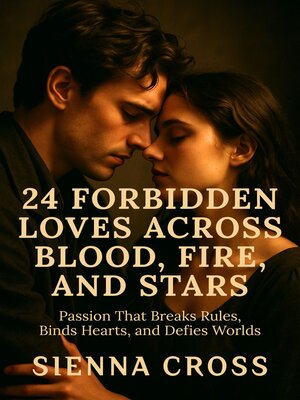 cover image of 24 Forbidden Loves Across Blood, Fire, and Stars
